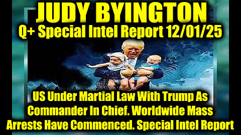 Judy Byington: Un-Redacted 12.01.25 - US Under Martial Law with Trump As CIC