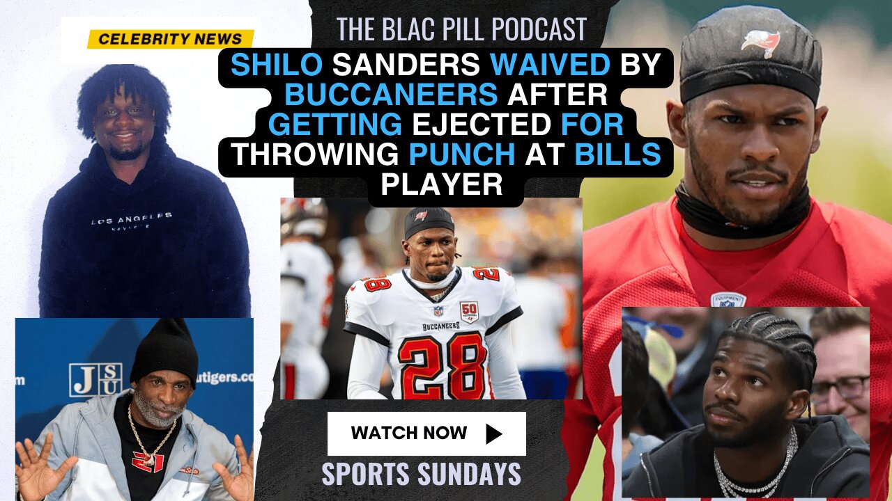 Shilo Sanders WAIVED by BUCCANEERS after getting EJECTED for throwing PUNCH at Bills Player