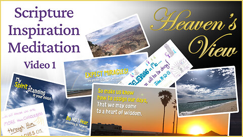 Scripture Inspiration Meditation - Video 1 - by Heaven's View - but ALL GLORY TO YAHWEH! (1080hd)