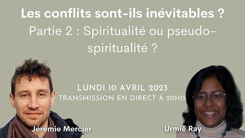 Les conflits sont-ils inévitables ? - Partie II : Spiritualité ou pseudo-spiritualité ?