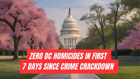 ZERO DC Homicides in First 7 Days Since Crime Crackdown