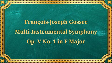 François-Joseph Gossec, Multi-Instrumental Symphony, Op. V, No. 1, in F Major