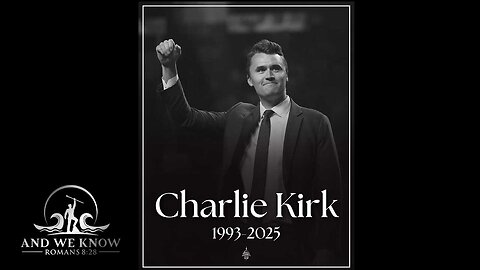 9.11.25: Charlie Kirk life dedicated to his SAVIOR, FAMILY and COUNTRY gone too soon