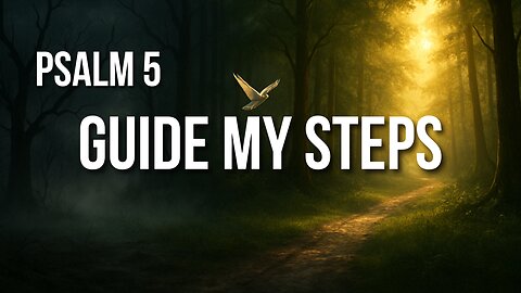 Psalm 5 – A Morning Prayer for God’s Guidance and Protection