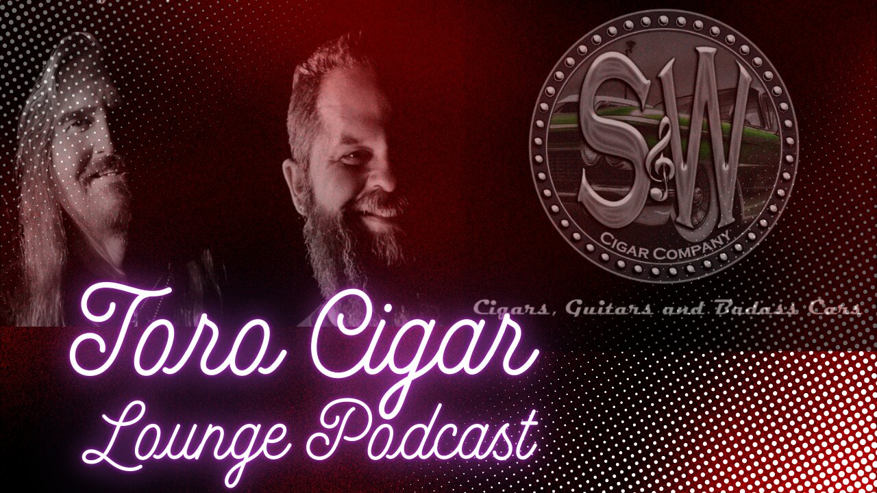 Episode 90 Toro Cigar Lounge Podcast with S&W Cigars