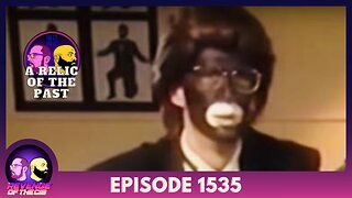 Episode 1535: A Relic Of The Past