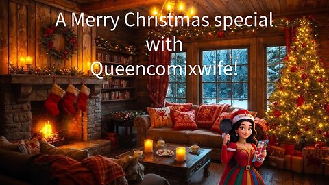 Join QueenComixwife in her very first Christmas special! 12/10/25