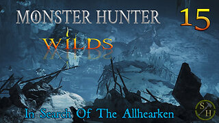 In Search Of The Allhearken EP15 - Monster Hunter Wilds (MHWs)nter Wilds (MHWs)