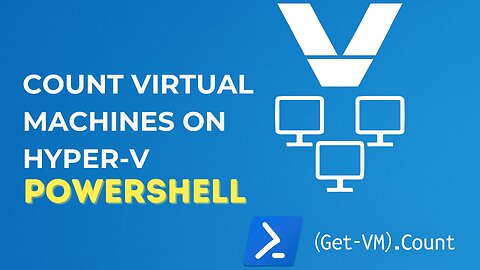 Count Virtual Machines on Hyper-V using PowerShell | Simple & Effective Script