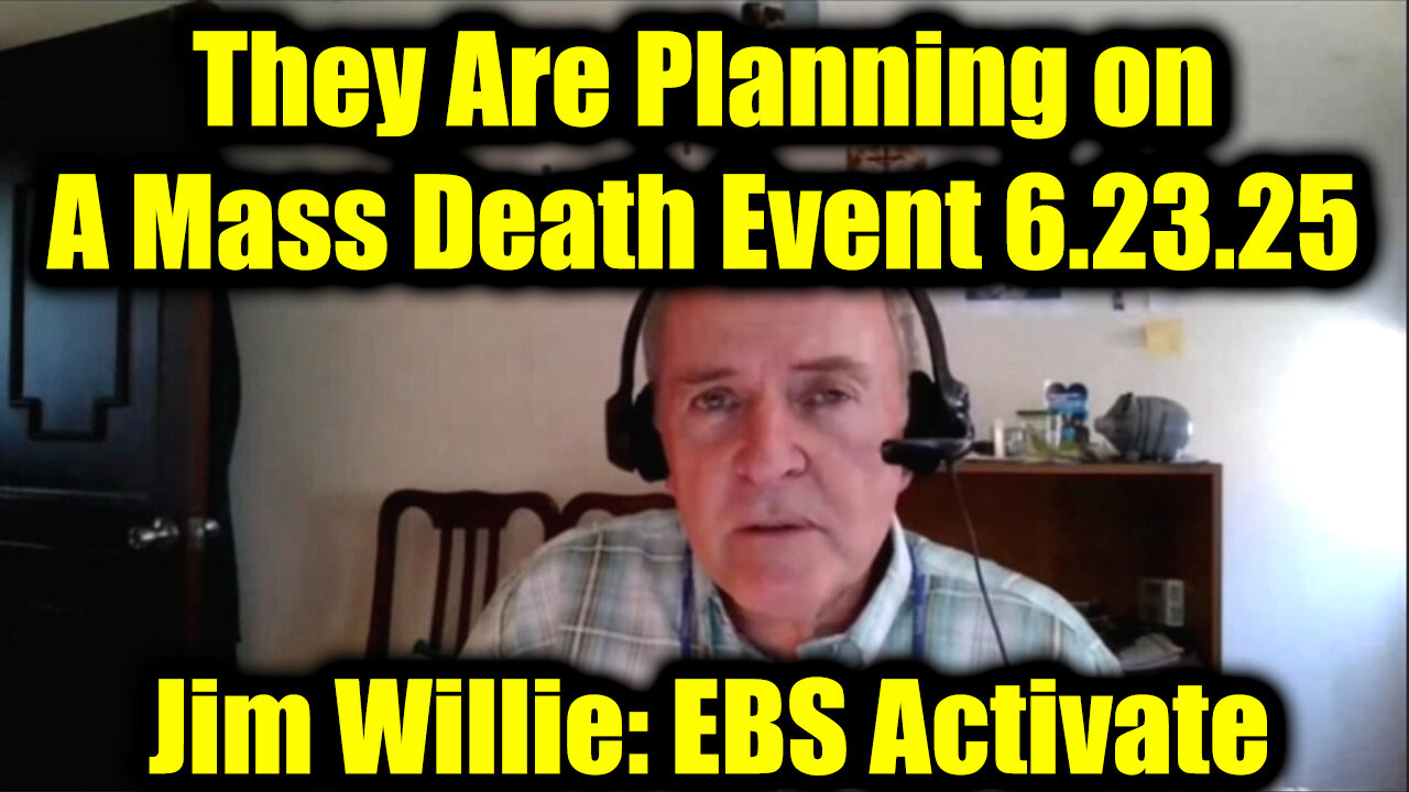 Jim Willie: EBS Activate 6.23.25 - Trump Know What's Coming, They Are Planning on A Mass Death Event