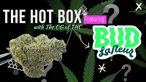 BUD LAFLEUR GOES "HOLLYWOOD" | THE HOT BOX 🔥📦 - BUD LAFLEUR