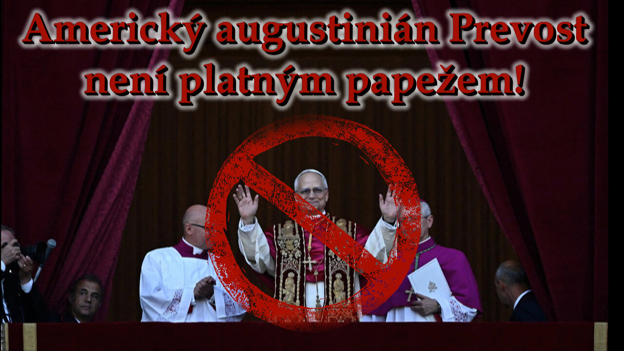 Americký augustinián Prevost není platným papežem!