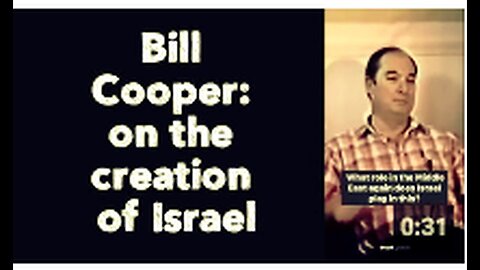 "Bill Cooper Discusses the Formation of Israel"