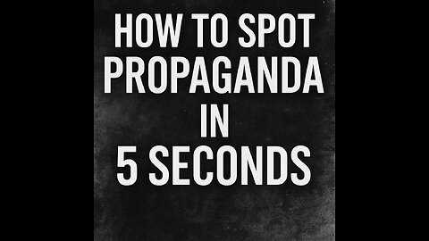 How to spot propaganda in 5 seconds