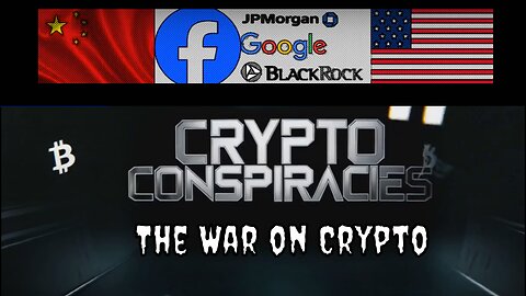 Crypto Conspiracies - The War on Crypto Part 1