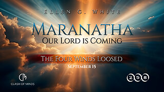 258. Maranatha Our Lord Is Coming: The Four Winds Loosed, September 15 by Ellen G White