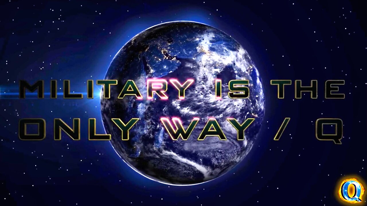 The ‘Q’ Passage - THE MILITARY IS THE ONLY WAY!?