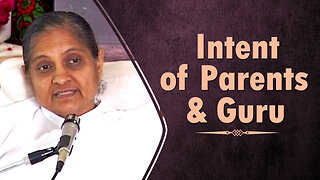 Intent of Parents and Guru!