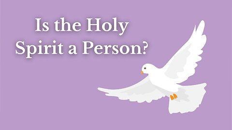 Is the Holy Spirit a Person?