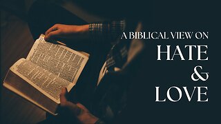 A Biblical View on Hate and Love - Pastor Dillon Awes | Anchor Baptist Church