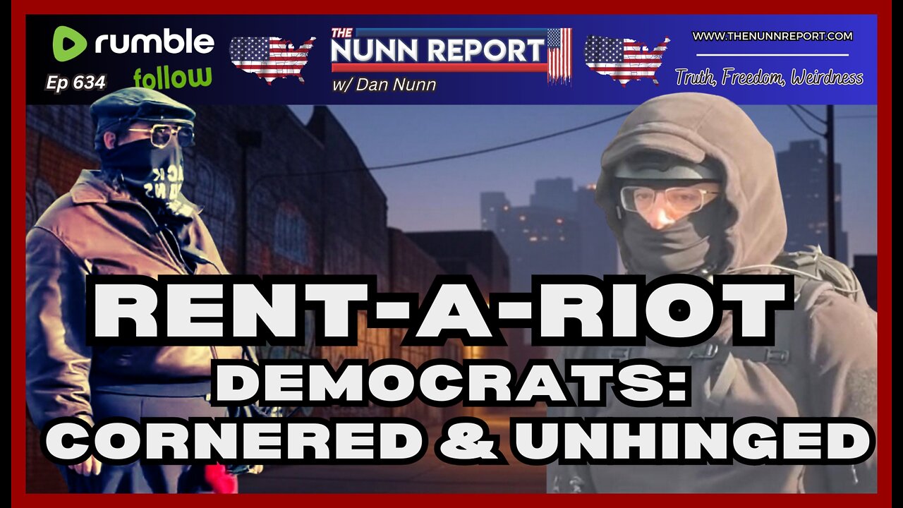 [Ep 634] Rent-A-Riot & the NGO’s Behind Them | Democrats: Cornered and Crazy