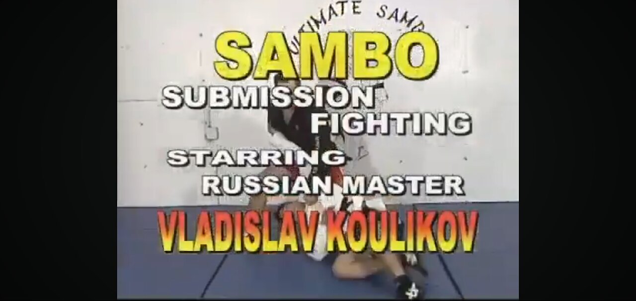 Sambo Submission Fighting: Starring Russian Master Vladislav koulikov - Volume 1