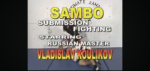 Sambo Submission Fighting: Starring Russian Master Vladislav koulikov - Volume 1
