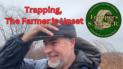 Trapping, The Farmer is Upset!
