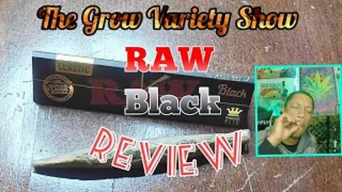 RAW Black paper Review (The Grow Variety Show ep.304)