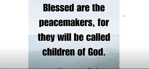 Blessed Are The Peacemakers, For They Will Be Called Children Of God. Matthew 5:9