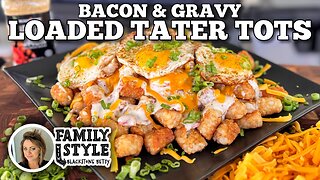 Bacon & Gravy Loaded Tater Tots on the Blackstone Griddle