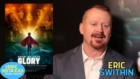 Eric Swithin on a New Film on Miracles | "Show Me Your Glory" in Theaters Now