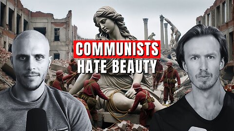 Why Do Communists Hate Beauty?