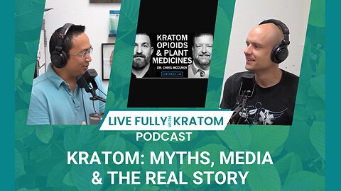 Kratom: Myths, Media & the Real Story | Ep 115 | Live Fully Podcast