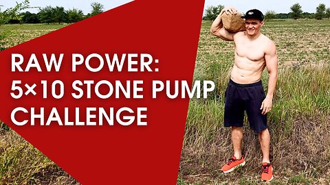 RAW POWER: 5×10 Stone Pump Challenge