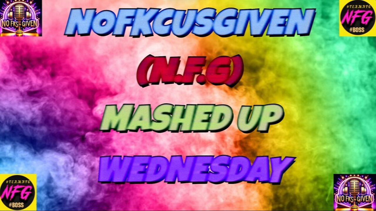 Mashed Up Wednesday with me Nofkcusgiven (NFG) #music #laugh #friends