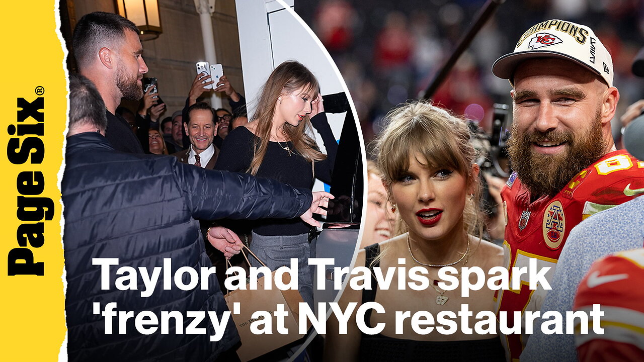 Taylor Swift and Travis Kelce spark 'frenzy' leaving NYC restaurant