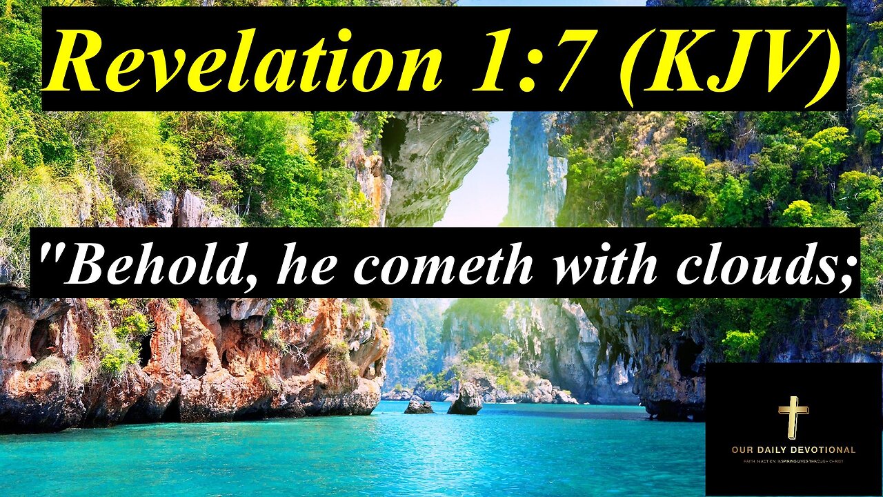 Revelation 1:7 (KJV), "Behold, he cometh with clouds;