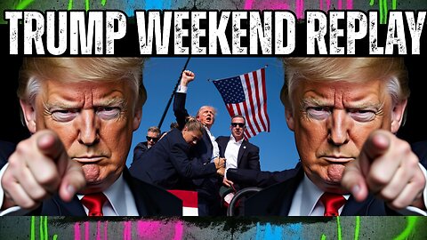 Trump Weekend Replay