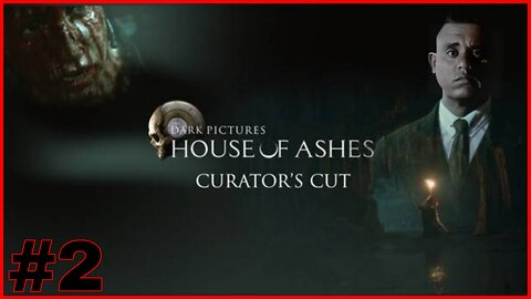 The Dark Pictures ANthology | House Of Ashes | Curator's Cut | Part 2