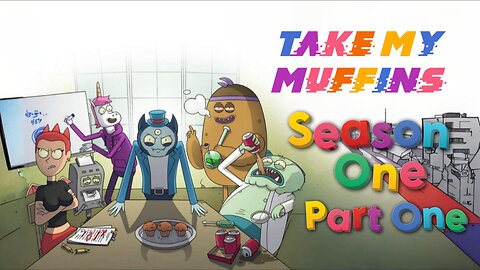 Take My Muffins Season One Part One