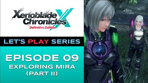 Xenoblade Chronicles X (Switch) - Episode 9 - Let’s Play Series - Full Gameplay