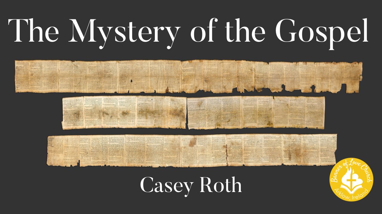 The Mystery of the Gospel - Casey Roth June 15th, 2025
