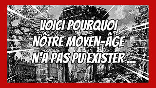 Preuves que nôtre Moyen-Âge est un mensonge (Hd 720) Voir descriptif