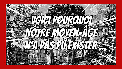 Preuves que nôtre Moyen-Âge est un mensonge (Hd 720) Voir descriptif