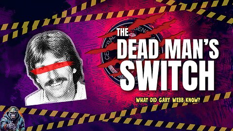 The Dead Man’s Switch: Silenced Journalist Gary Webb