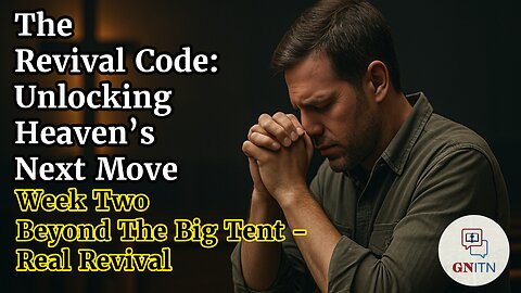 GNITN The Revival Code: Unlocking Heaven’s Next Move week 2 Beyond The Big Tent - Real Revival