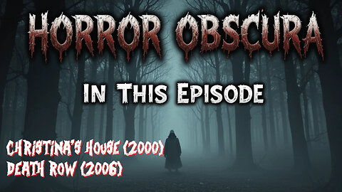 Horror Obscura Episode 3: Christina's House (2000) and Death Row (2006)