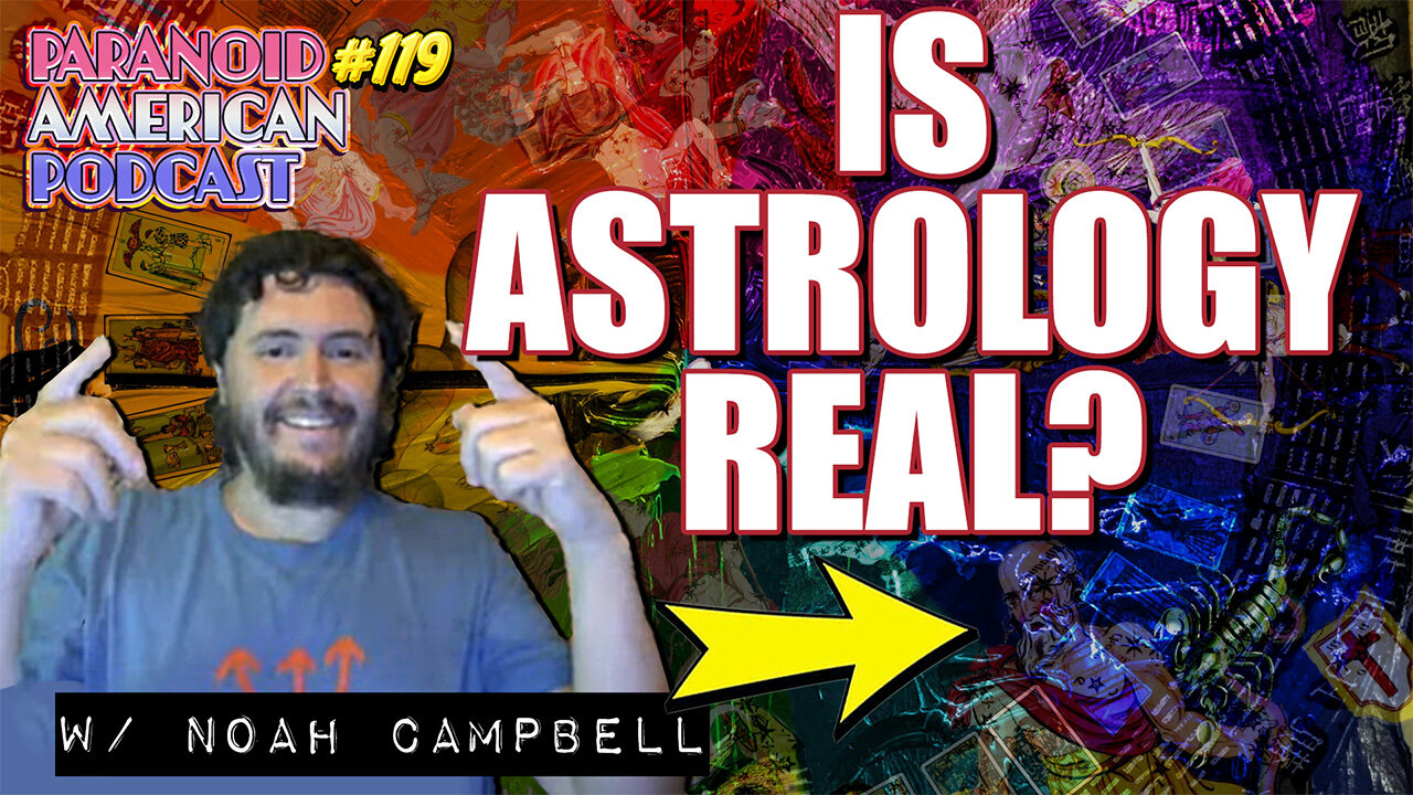 Is Astrology Real? w/ Noah Campbell | Paranoid American Podcast 119