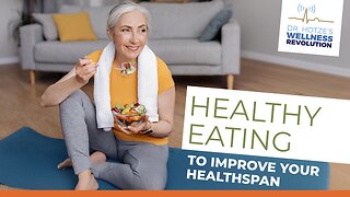Healthy Eating to Improve Your Healthspan